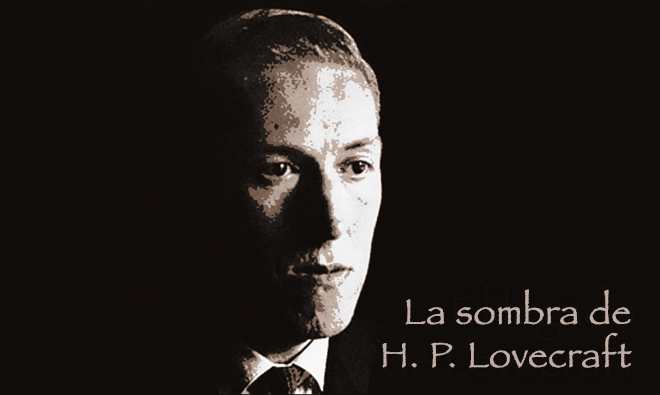 La sombra de H. P. Lovecraft